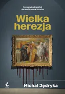 Wielka herezja - Michał Jędryka