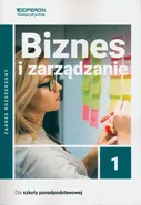 Biznes i zarządzanie 1 Podręcznik Zakres rozszerzony - Jarosław Korba