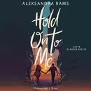 Hold On to Me - Aleksandra Rams