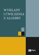 Wykłady i ćwiczenia z algebry - Piotr Grzeszczuk