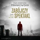 Zabójczy spektakl. Tom 2. Komisarz Feliks Frączak - Ewa Agnieszka Frankowska