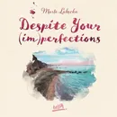 Despite Your (im)perfections. Dotrzymaj złożonej mi obietnicy - Marta Łabęcka