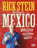 Rick Stein: The Road to Mexico - Rick Stein