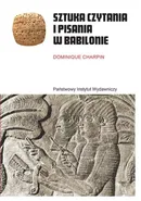 Sztuka czytania i pisania w Babilonie - Dominique Charpin