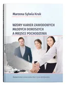 Wzory karier zawodowych młodych dorosłych a miejsce pochodzenia - Kruk Marzena Sylwia