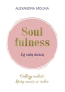 Soulfulness Żyj całą duszą - Alexandra Molina