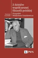 Z dziejów współczesnej filozofii polskiej - Radosław Kuliniak
