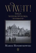 Wiwat! Saga wielkopolska - Marek Hendrykowski