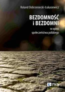 Bezdomność i bezdomni w opinii społeczeństwa polskiego - Roland Dobrzeniecki-Łukasiewicz