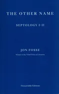 The Other Name: Septology I-II - Jon Fosse