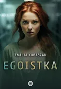 Egoistka - Emilia Kubaszak