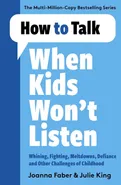 How to Talk When Kids Won't Listen - Joanna Faber