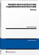 Prawo administracyjne i sądowoadministracyjne Kazusy - Paweł Zaborniak
