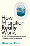 How Migration Really Works - de Haas Hein