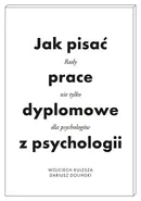 Jak pisać prace dyplomowe z psychologii - Dariusz Doliński