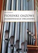 Piosenki oazowe - Harmonizacje organowe - Paweł Piotrowski
