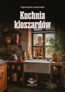 Kuchnia kloszardów - Agnieszka Łukomska