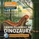 Zanim pojawiły się dinozaury. Niesamowite dzieje Ziemi - Krzysztof Poznański