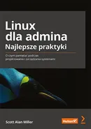 Linux dla admina Najlepsze praktyki - Miller Scott Alan