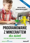 Programowanie z Minecraftem dla dzieci Poziom średnio zaawansowany. - Urszula Wiejak