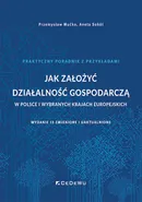 Jak założyć działalność gospodarczą w Polsce i wybranych krajach europejskich - Przemysław Mućko