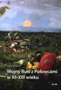 Wojny Rusi z Połowcami w XII-XIII wieku - Jakub Juszyński