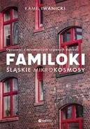 Familoki Śląskie mikrokosmosy - Kamil Iwanicki