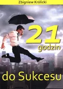 21 godzin do Sukcesu - Zbigniew Królicki
