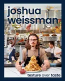 Joshua Weissman Texture Over Taste - Joshua Weissman