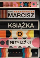 Książka o przyjaźni - Maciej Marcisz