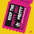 Keep The Pretty Boy Pretty - Julia Misiaszek