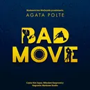 Bad Move - Agata Polte