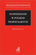 Domniemanie w polskim prawie karnym - Krzysztof Fila