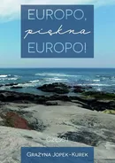 Europo, piękna Europo! Część I - Grażyna Jopek-Kurek
