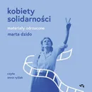 Kobiety Solidarności. Materiały odrzucone - Marta Dzido