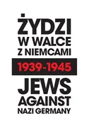 Żydzi w walce z Niemcami 1939-1945 | Jews Against Nazi Germany 1939-1945 - Barbara Engelking