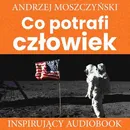 Co potrafi człowiek - Andrzej Moszczyński