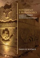Suplement z przeszłości. Badawcze i prawne wyzwania archeologii żydowskiej - Dariusz Rozmus