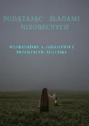 Podążając śladami nieobecnych - Przemysław Zieliński