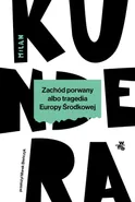 Zachód porwany albo tragedia Europy Środkowej - Outlet - Milan Kundera