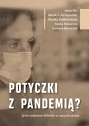 Potyczki z pandemią? Życie codzienne Polaków w czasach zarazy - Anna Śliz
