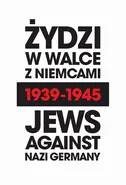 Żydzi w walce z Niemcami 1939-1945 | Jews Against Nazi Germany 1939-1945 - Jacek Pietrzak