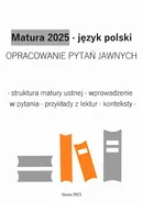 Matura 2025. Język polski. Opracowanie pytań jawnych - Aneta Antosiak