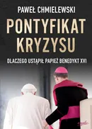 Pontyfikat kryzysu - Paweł Chmielewski