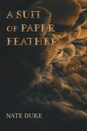 A Suit of Paper Feathers - Nate Duke