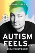 Autism Feels ... - Orion Kelly