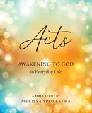 Acts - Women's Bible Study Participant Workbook - Melissa Spoelstra