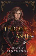 A Throne from the Ashes - Chloe C. Penaranda
