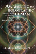 Awakening the Holographic Human - PhD Elizabeth E. Botchis