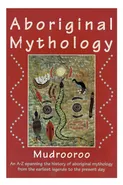 Aboriginal Mythology - Mudrooroo